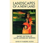 Landscapes of A New Land: Short Fiction by Latin American Women (Secret Weavers Series)
