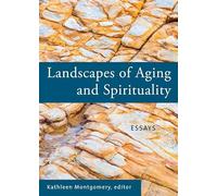 Landscapes of Aging and Spirituality: Essays