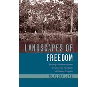 Landscapes of Freedom: Building a Postemancipation Society in the Rainforests of Western Colombia (Latin American Landscapes)
