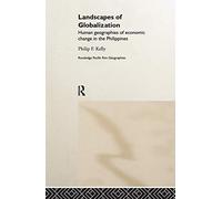 Landscapes of Globalization: Human Geographies of Economic Change in the Philippines (Routledge Pacific Rim Geographies)