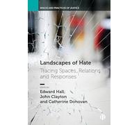 Landscapes of Hate: Tracing Spaces, Relations and Responses (Spaces and Practices of Justice)