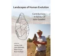 Landscapes of Human Evolution : Contributions in Honour of John Gowlett