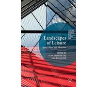 Landscapes of Leisure: Space, Place and Identities (Leisure Studies in a Global Era)