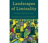 Landscapes of Liminality: Between Space and Place