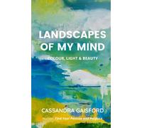 Landscapes of My Mind: Colour, Light & Beauty (The Joyful Artist)