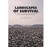 Landscapes of Survival: The Archaeology and Epigraphy of Jordan’s North-Eastern Desert and Beyond