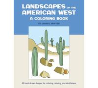 Landscapes of the American West: A Coloring Book: 48 hand-drawn designs for coloring, relaxing, and mindfulness