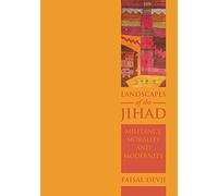 Landscapes of the Jihad: Militancy, Morality, Modernity (Crises in World Politics)