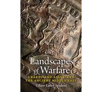 Landscapes of Warfare: Urartu and Assyria in the Ancient Middle East