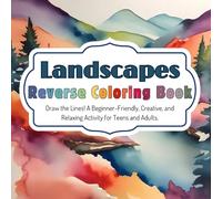 Landscapes Reverse Coloring Book: Draw the Lines! A Beginner-Friendly, Creative, and Relaxing Activity for Teens and Adults. (Teen & Adult Coloring Books)