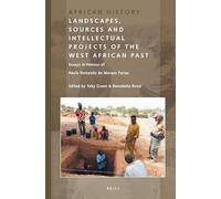 Landscapes, Sources and Intellectual Projects of the West African Past: Essays in Honour of Paulo Fernando de Moraes Farias: 6 (African History)