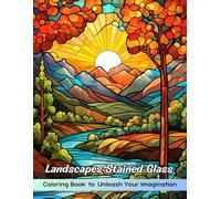 Landscapes Stained Glass Coloring Book: Landscapes Stained Glass Coloring Page, Beautiful and Tranquil Designs for All Ages