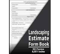 Landscaping Estimate Form Book: Landscaping Estimate & Quotation Forms | Track Labor, Materials & Costs | Client Job Estimates & Work Orders | Large Format Business 8,5 X 11 inches 50 Forms