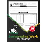 landscaping Work Order Forms: Estimate Book for Landscapers, Lawn Care Providers & Contractors | Track Client Details, Job Scope, Materials, Labor ... Costs | 60 Forms, 120 Single-Sided Pages
