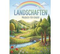 landschaften malbuch für kinder: 28 einfache, wunderschöne und bezaubernde Malvorlagen mit Städten, Bergen, Palmen, ländlichen Motiven und ... atemberaubende Landschaften und Natur