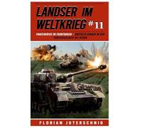 Landser im Weltkrieg 11: Panzerkrieg im Frontbogen - Brutales Ringen in der Panzerschlacht bei Kursk (Landser im Weltkrieg - Erlebnisberichte in Romanheft-Länge)