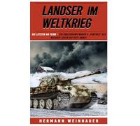 Landser im Weltkrieg - Die letzten am Feind: Ein Panzerkampfwagen V „Panther“ als Nachhut gegen die Rote Armee (Landser im Weltkrieg - Erlebnisberichte in Romanheft-Länge)