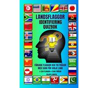LANDSFLAGGOR IDENTIFIERING QUIZBOK: Bemästra världens flaggor med roliga frågesporter, visuella utmaningar och fascinerande fakta om länder. # 254 FLAGGOR # 2540 FRÅGOR/ SVAR