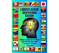 LANDSFLAGGOR IDENTIFIERING QUIZBOK: Bemästra världens flaggor med roliga frågesporter, visuella utmaningar och fascinerande fakta om länder. # 254 FLAGGOR # 2540 FRÅGOR/ SVAR
