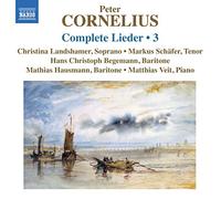 Landshamer:Schafer:Veit - Cornelius: Complete Lieder Volume 3