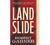 Landslide; A gripping fictional account of the 1945 election that blends historical fact with literary storytelling.: The Story of the 1945 General Election