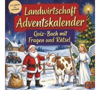 Landwirtschaft-Adventskalender: Quiz-Buch mit Fragen und Rätsel: Wissens-Adventskalender ohne Schokolade - 24 Rätsel für Agrarwirte - Das perfekte Geschenk zur Weihnachtszeit