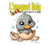 L'aneguet lleig: En català per a nens de 0 a 3 anys (Col·lecció contes clàssics en català a nens de 0 a 3 anys)