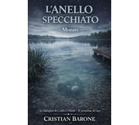 L'anello Specchiato: 6 Monate (La Saga di Carlo Neri - I Misteri dei Laghi)