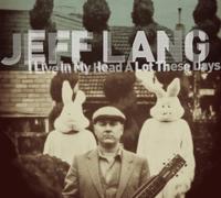 LANG,JEFF - I Live A Lot In My Head These Days