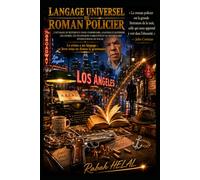 LANGAGE UNIVERSEL DU ROMAN POLICIER: COMPRENDRE AVANT D'INTERPRÉTER « Le crime a un langage ; ce livre vous en donne la grammaire. »