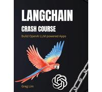 LangChain Crash Course: Build OpenAI LLM powered Apps: Fast track to building OpenAI LLM powered Apps using Python