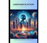 LangChain in Action: Building production ready LLM application