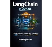 LangChain in Action: Practical Python Projects for Building Smarter AI Applications - RAG, Memory, Tools, Agents, LangGraph & Deployment Strategies 2026