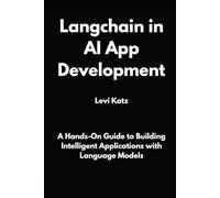 Langchain in AI App Development: A Hands-On Guide to Building Intelligent Applications with Language Models