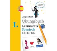 Langenscheidt Übungsbuch Grammatik Spanisch Bild für Bild - Das visuelle Übungsbuch für den leichten Einstieg (Langenscheidt Übungsbuch Grammatik Bild für Bild)