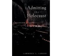 Langer - Admitting the Holocaust Collected Essays - New paperback or - X555z