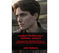 Langford: The Short Story Collection - Volume 4: Suspicious Mind, Dead Men Don't Cry, A Matter Of Convenience & I Said I Loved You (The Blake Langford Adventures)
