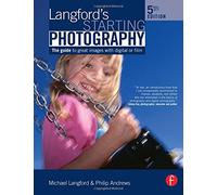 Langford's Starting Photography: The guide to great images with digital or film