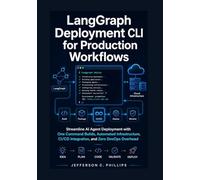 LangGraph Deployment CLI for Production Workflows: Streamline AI Agent Deployment with One Command Builds, Automated Infrastructure, CI/CD Integration, and Zero DevOps Overhead