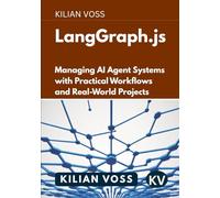 LangGraph.js: Managing AI Agent Systems with Practical Workflows and Real-World Projects