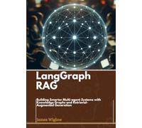 Langgraph RAG: Building Smarter Multi-agent Systems with Knowledge Graphs and Retrieval-Augmented Generation