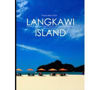 Langkawi Island: A Captivating Visual Journey through Pristine Beaches, Cultural Delights, Thrilling Adventures, and Iconic Landscapes - Coffee Table ... & travel lovers.....Relaxing & Meditation.