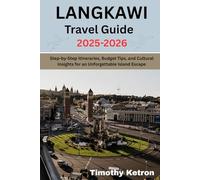 Langkawi Travel Guide 2025-2026: Step-by-Step Itineraries, Budget Tips, and Cultural Insights for an Unforgettable Island Escape (TRAVELER’S COMPASS)