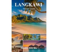 LANGKAWI TRAVEL GUIDE 2025: Discover Hidden Beaches, Local Secrets, Island Adventures, and Unforgettable Escapes in Malaysia