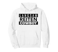 Langsam Reiten Cowboy (Funny German Saying) Pullover Hoodie