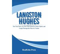 LANGSTON HUGHES: When Harlem Breathed in Verse: The True Story of a Poet Who Dared to Listen, Speak, and Laugh Through the Pain of a Nation