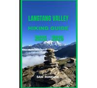 LANGTANG VALLEY HIKING GUIDE 2025 - 2026: 15 (Explorer’s Hiking Handbook 2025)
