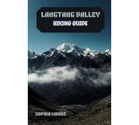 LANGTANG VALLEY HIKING GUIDE (WONDERS OF FOOT: EXPLORING THE WORLDS GREATEST HIKES)