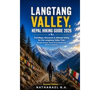 Langtang Valley, Nepal Hiking Guide 2026: Trail Maps, Itineraries & Altitude Safety for the Langtang Valley Trek: Kyanjin Gompa, Tserko Ri & Gosaikunda Routes Explained