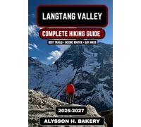 Langtang Valley Trekking Guide 2026-2027: Complete Itinerary, Costs, Packing List & Himalayan Adventure Tips (TrailWise 2025 Hiking Edition)